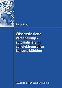 E-Book (pdf) Wissensbasierte Verhandlungsautomatisierung auf elektronischen Echtzeit-Märkten von Florian Lang
