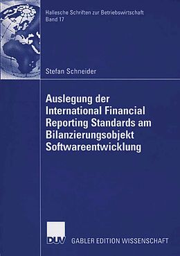 E-Book (pdf) Auslegung der International Financial Reporting Standards am Bilanzierungsobjekt Softwareentwicklung von Stefan Schneider