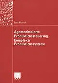 E-Book (pdf) Agentenbasierte Produktionssteuerung komplexer Produktionssysteme von Lars Mönch