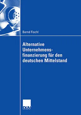 E-Book (pdf) Alternative Unternehmensfinanzierung für den deutschen Mittelstand von Bernd Fischl