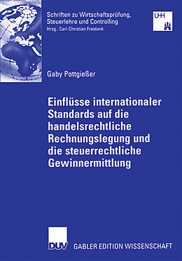 E-Book (pdf) Einflüsse internationaler Standards auf die handelsrechtliche Rechnungslegung und die steuerrechtliche Gewinnermittlung von Gaby Pottgießer