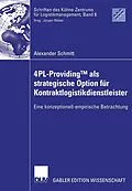 E-Book (pdf) 4PL-ProvidingTM als strategische Option für Kontraktlogistikdienstleister von Alexander Schmitt
