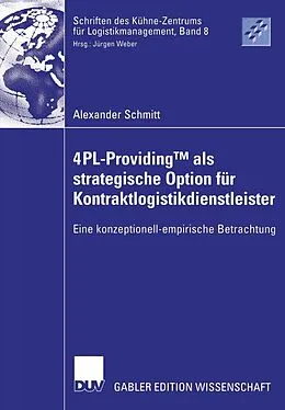 E-Book (pdf) 4PL-ProvidingTM als strategische Option für Kontraktlogistikdienstleister von Alexander Schmitt