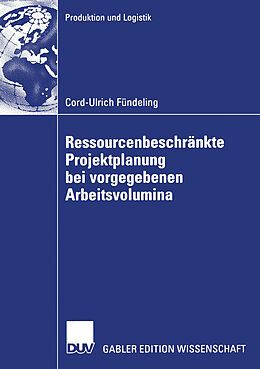 E-Book (pdf) Ressourcenbeschränkte Projektplanung bei vorgegebenen Arbeitsvolumina von Cord-Ulrich Fündeling