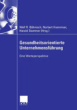 E-Book (pdf) Gesundheitsorientierte Unternehmensführung von Wolf R. Böhnisch, Harald Stummer, Norbert Krennmair