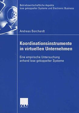 E-Book (pdf) Koordinationsinstrumente in virtuellen Unternehmen von Andreas Borchardt