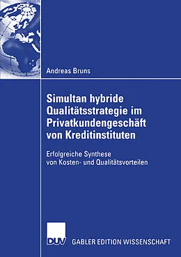 E-Book (pdf) Simultan hybride Qualitätsstrategie im Privatkundengeschäft von Kreditinstituten von Andreas Bruns