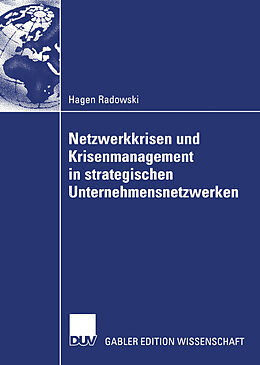E-Book (pdf) Netzwerkkrisen und Krisenmanagement in strategischen Unternehmensnetzwerken von Hagen Radowski