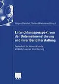 E-Book (pdf) Entwicklungsperspektiven der Unternehmensführung und ihrer Berichterstattung von Jürgen Banzhaf, Stefan Wiedmann