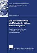 E-Book (pdf) Der Ideenwettbewerb als Methode der aktiven Kundenintegration von Dominik Walcher