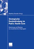 E-Book (pdf) Strategische Kundenbindung im Public Health-Care von Matthias Dressler