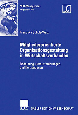 E-Book (pdf) Mitgliederorientierte Organisationsgestaltung in Wirtschaftsverbänden von Franziska Schulz-Walz
