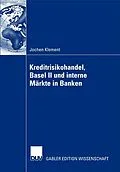 E-Book (pdf) Kreditrisikohandel, Basel II und interne Märkte in Banken von Jochen Klement