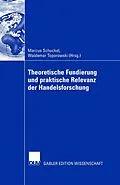 E-Book (pdf) Theoretische Fundierung und praktische Relevanz der Handelsforschung von Marcus Schuckel, Waldemar Toporowski