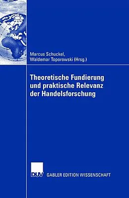 E-Book (pdf) Theoretische Fundierung und praktische Relevanz der Handelsforschung von Marcus Schuckel, Waldemar Toporowski