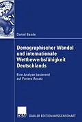 E-Book (pdf) Demographischer Wandel und internationale Wettbewerbsfähigkeit Deutschlands von Daniel Baade