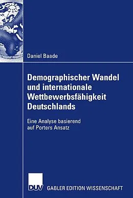 E-Book (pdf) Demographischer Wandel und internationale Wettbewerbsfähigkeit Deutschlands von Daniel Baade