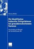 E-Book (pdf) Die Identifikation kultureller Erfolgsfaktoren bei grenzüberschreitenden Fusionen von Martina Müller