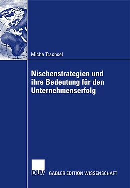 E-Book (pdf) Nischenstrategien und ihre Bedeutung für den Unternehmenserfolg von Micha Trachsel