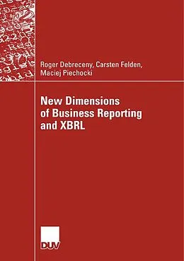 E-Book (pdf) New Dimensions of Business Reporting and XBRL von Roger Debreceny, Carsten Felden, Maciej Piechocki
