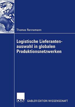 E-Book (pdf) Logistische Lieferantenauswahl in globalen Produktionsnetzwerken von Thomas Rennemann