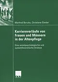 E-Book (pdf) Karriereverläufe von Frauen und Männern in der Altenpflege von Manfred Borutta, Christiane Giesler