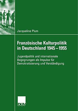 E-Book (pdf) Französische Kulturpolitik in Deutschland 1945-1955 von Jacqueline Plum