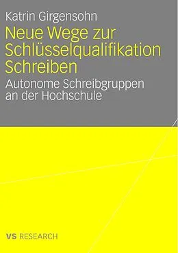 E-Book (pdf) Neue Wege zur Schlüsselqualifikation Schreiben von Katrin Girgensohn