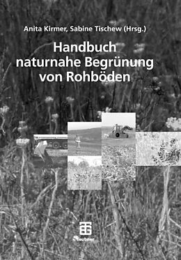 E-Book (pdf) Handbuch naturnahe Begrünung von Rohböden von Anita Kirmer, Sabine Tischew