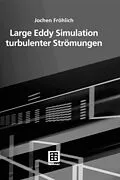 E-Book (pdf) Large Eddy Simulation turbulenter Strömungen von Jochen Fröhlich