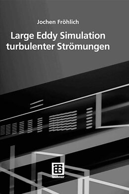 E-Book (pdf) Large Eddy Simulation turbulenter Strömungen von Jochen Fröhlich