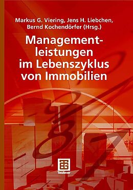E-Book (pdf) Managementleistungen im Lebenszyklus von Immobilien von Markus G Viering, Jens H Liebchen, Bernd Kochendörfer
