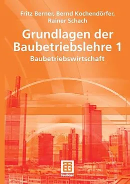 E-Book (pdf) Grundlagen der Baubetriebslehre 1 von Fritz Berner, Bernd Kochendörfer, Rainer Schach