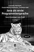 E-Book (pdf) Java als erste Programmiersprache von Cornelia Heinisch, Frank Müller-Hofmann, Joachim Goll
