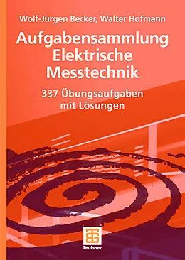 E-Book (pdf) Aufgabensammlung Elektrische Messtechnik von Wolf-Jürgen Becker, Walter Hofmann