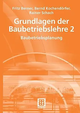 E-Book (pdf) Grundlagen der Baubetriebslehre 2 von Fritz Berner, Bernd Kochendörfer, Rainer Schach
