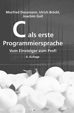 E-Book (pdf) C als erste Programmiersprache von Manfred Dausmann, Ulrich Bröckl, Joachim Goll