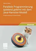 E-Book (pdf) Parallele Programmierung spielend gelernt mit dem Java-Hamster-Modell von Dietrich Boles