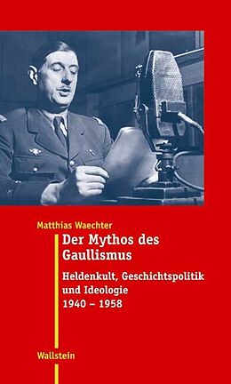 Fester Einband Der Mythos des Gaullismus von Matthias Waechter