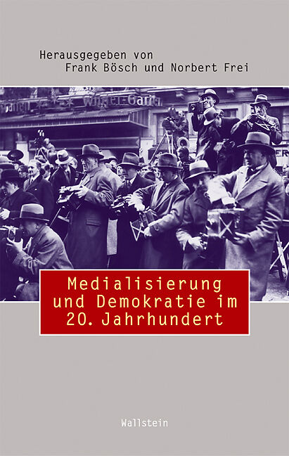 Medialisierung und Demokratie im 20. Jahrhundert