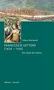 Fester Einband Francesco Vettori (1474-1539) von Volker Reinhardt