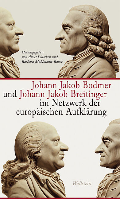 Johann Jakob Bodmer und Johann Jakob Breitinger im Netzwerk der europäischen Aufklärung