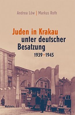 Kartonierter Einband Juden in Krakau unter deutscher Besatzung 1939-1945 von Andrea Löw, Markus Roth