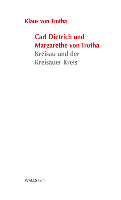 Carl Dietrich und Margarete von Trotha - Kreisau und der Kreisauer Kreis