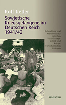 Fester Einband Sowjetische Kriegsgefangene im Deutschen Reich 1941/42 von Rolf Keller
