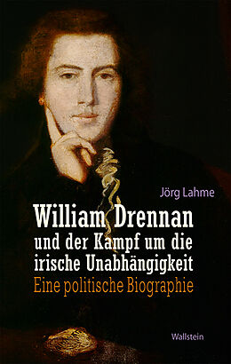 Fester Einband William Drennan und der Kampf um die irische Unabhängigkeit von Jörg Lahme