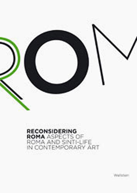 Reconsidering Roma  Aspects of Roma and Sinti-Life in Contemporary Art
