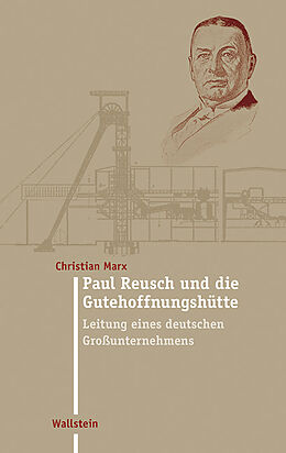 Fester Einband Paul Reusch und die Gutehoffnungshütte von Christian Marx