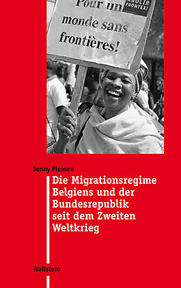Fester Einband Die Migrationsregime Belgiens und der Bundesrepublik seit dem Zweiten Weltkrieg von Jenny Pleinen