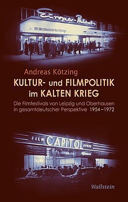 Fester Einband Kultur- und Filmpolitik im Kalten Krieg von Andreas Kötzing